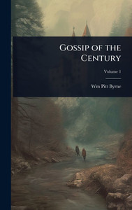 Gossip of the Century - (Hardback or Cased Book) Gossip of the Century - (Hardback or Cased Book)
