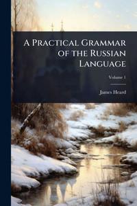 A Practical Grammar of the Russian Language - (Paperback or Softback) A Practical Grammar of the Russian Language - (Paperback or Softback)