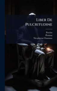 Liber De Pulcritudine - (Hardback or Cased Book) Liber De Pulcritudine - (Hardback or Cased Book)