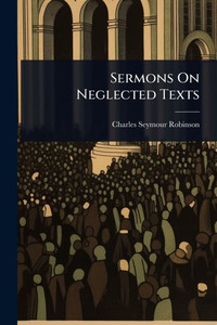 Sermons On Neglected Texts - (Paperback or Softback) Sermons On Neglected Texts - (Paperback or Softback)
