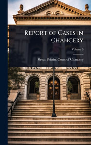 Report of Cases in Chancery - (Hardback or Cased Book) Report of Cases in Chancery - (Hardback or Cased Book)