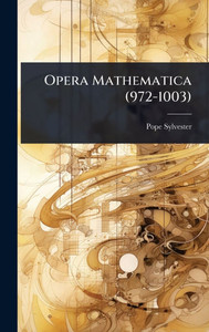 Opera Mathematica (972-1003) - (Hardback or Cased Book) Opera Mathematica (972-1003) - (Hardback or Cased Book)