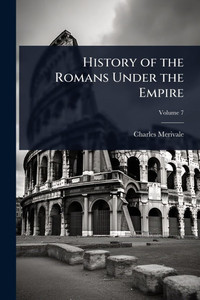 History of the Romans Under the Empire - 9781023735674 History of the Romans Under the Empire - 9781023735674