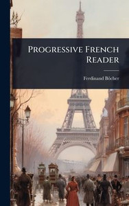 Progressive French Reader - (Hardback or Cased Book) Progressive French Reader - (Hardback or Cased Book)