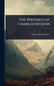The Writings of Charles Dickens - (Hardback or Cased Book)