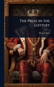 The Prize in the Lottery - (Hardback or Cased Book) The Prize in the Lottery - (Hardback or Cased Book)