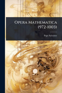 Opera Mathematica (972-1003) - (Paperback or Softback) Opera Mathematica (972-1003) - (Paperback or Softback)