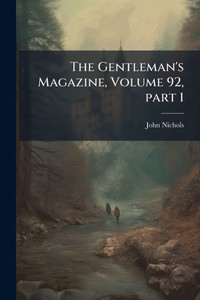 The Gentleman's Magazine, Volume 92, part 1 - (Paperback or Softback) The Gentleman's Magazine, Volume 92, part 1 - (Paperback or Softback)