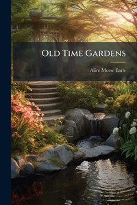 Old Time Gardens - (Paperback or Softback) Old Time Gardens - (Paperback or Softback)