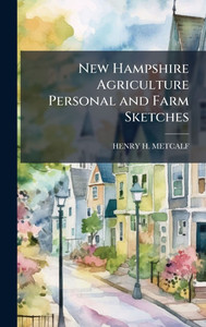 New Hampshire Agriculture Personal and Farm Sketches - (Hardback or Cased Book)