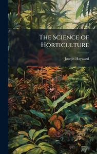 The Science of Horticulture - (Hardback or Cased Book)