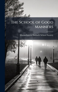 The School of Good Manners - (Hardback or Cased Book)