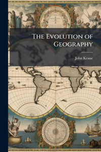 The Evolution of Geography - (Paperback or Softback) The Evolution of Geography - (Paperback or Softback)