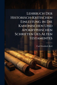 Lehrbuch Der Historisch-Kritischen Einleitung in Die Kanonischen Und Apokryphischen Schriften Des Alten Testamentes - (Paperback or Softback) Lehrbuch Der Historisch-Kritischen Einleitung in Die Kanonischen Und Apokryphischen Schriften Des Alten Testamentes - (Paperback or Softback)