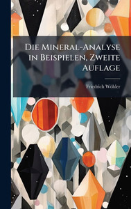 Die Mineral-Analyse in Beispielen, Zweite Auflage - (Hardback or Cased Book)