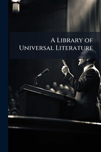 A Library of Universal Literature - (Paperback or Softback) A Library of Universal Literature - (Paperback or Softback)
