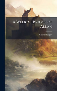 A Week at Bridge of Allan - (Hardback or Cased Book) A Week at Bridge of Allan - (Hardback or Cased Book)