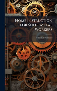 Home Instruction for Sheet Metal Workers - (Hardback or Cased Book) Home Instruction for Sheet Metal Workers - (Hardback or Cased Book)