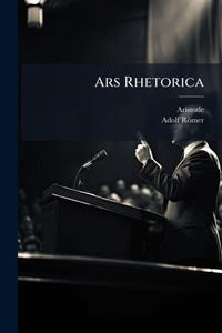 Ars Rhetorica - (Paperback or Softback) Ars Rhetorica - (Paperback or Softback)
