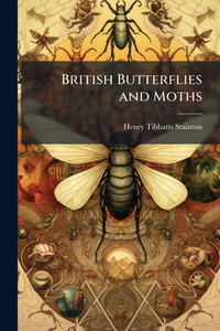 British Butterflies and Moths - (Paperback or Softback) British Butterflies and Moths - (Paperback or Softback)