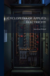 Cyclopedia of Applied Electricity - (Paperback or Softback) Cyclopedia of Applied Electricity - (Paperback or Softback)