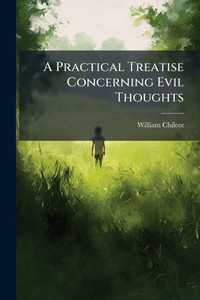 A Practical Treatise Concerning Evil Thoughts - (Paperback or Softback) A Practical Treatise Concerning Evil Thoughts - (Paperback or Softback)