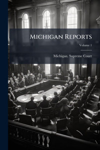 Michigan Reports - (Paperback or Softback) Michigan Reports - (Paperback or Softback)