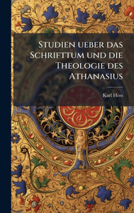 Studien ueber das Schrifttum und die Theologie des Athanasius - (Hardback or Cased Book)