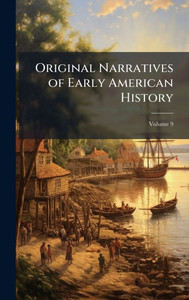 Original Narratives of Early American History - (Hardback or Cased Book) Original Narratives of Early American History - (Hardback or Cased Book)