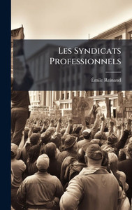 Les Syndicats Professionnels - (Hardback or Cased Book) Les Syndicats Professionnels - (Hardback or Cased Book)