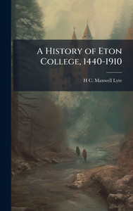 A History of Eton College, 1440-1910 - (Hardback or Cased Book) A History of Eton College, 1440-1910 - (Hardback or Cased Book)