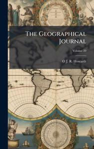 The Geographical Journal - (Hardback or Cased Book) The Geographical Journal - (Hardback or Cased Book)