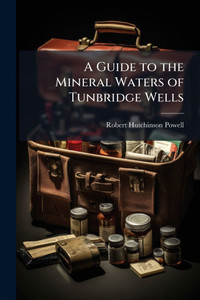 A Guide to the Mineral Waters of Tunbridge Wells - (Paperback or Softback)