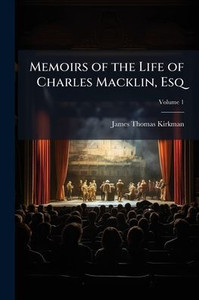 Memoirs of the Life of Charles Macklin, Esq - (Paperback or Softback) Memoirs of the Life of Charles Macklin, Esq - (Paperback or Softback)
