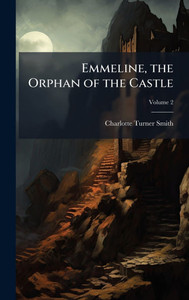Emmeline, the Orphan of the Castle - 9781023776318 Emmeline, the Orphan of the Castle - 9781023776318