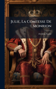 Julie, La Comtesse De Monrion - (Hardback or Cased Book)
