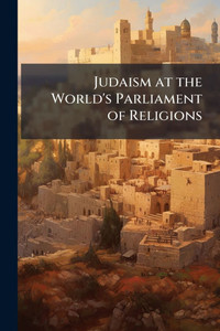 Judaism at the World's Parliament of Religions - (Paperback or Softback) Judaism at the World's Parliament of Religions - (Paperback or Softback)