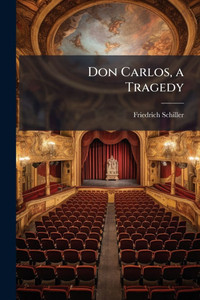 Don Carlos, a Tragedy - (Paperback or Softback)