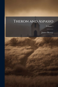 Theron and Aspasio - (Paperback or Softback) Theron and Aspasio - (Paperback or Softback)