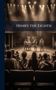 Henry the Eighth - (Hardback or Cased Book) Henry the Eighth - (Hardback or Cased Book)