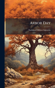 Arbor Day - (Hardback or Cased Book) Arbor Day - (Hardback or Cased Book)