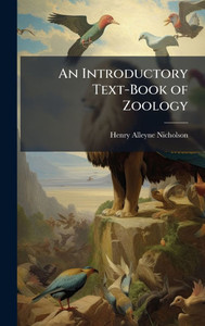 An Introductory Text-Book of Zoology - (Hardback or Cased Book) An Introductory Text-Book of Zoology - (Hardback or Cased Book)