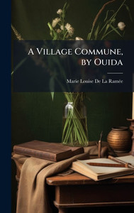 A Village Commune, by Ouida - (Hardback or Cased Book) A Village Commune, by Ouida - (Hardback or Cased Book)