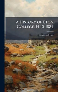 A History of Eton College, 1440-1884 - (Hardback or Cased Book) A History of Eton College, 1440-1884 - (Hardback or Cased Book)
