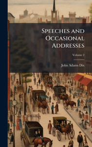 Speeches and Occasional Addresses - (Hardback or Cased Book) Speeches and Occasional Addresses - (Hardback or Cased Book)
