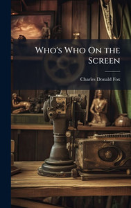 Who's Who On the Screen - (Hardback or Cased Book) Who's Who On the Screen - (Hardback or Cased Book)