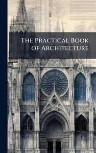 The Practical Book of Architecture - (Hardback or Cased Book)