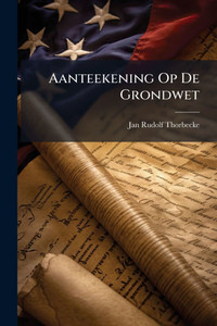 Aanteekening Op De Grondwet - (Paperback or Softback) Aanteekening Op De Grondwet - (Paperback or Softback)