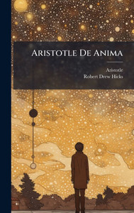 Aristotle De Anima - (Hardback or Cased Book) Aristotle De Anima - (Hardback or Cased Book)