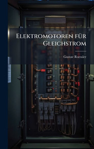 Elektromotoren fÃ1/4r Gleichstrom - (Hardback or Cased Book) Elektromotoren fÃ1/4r Gleichstrom - (Hardback or Cased Book)